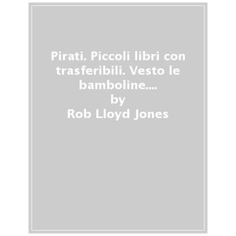Rob Lloyd Jones - Pirati. Ediz. A Colori - Foto 1