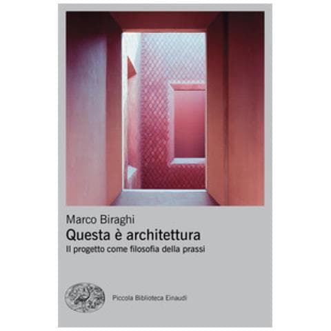 Marco Biraghi - Questa È Architettura. Il Progetto Come Filosofia Della Prassi - Foto 1