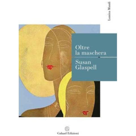 Susan Glaspell - Oltre La Maschera - Foto 1