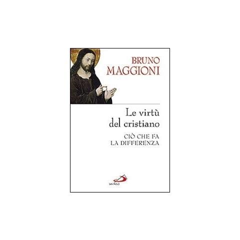 Bruno Maggioni - Le virtù del cristiano. Ciò che fa la differenza - Foto 1