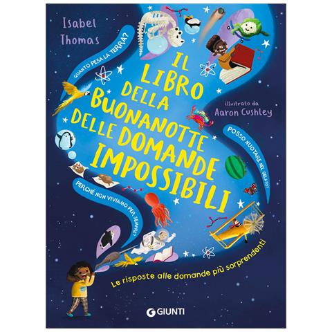Isabel Thomas - Il libro della buonanotte delle domande impossibili. Le risposte alle domande più sorprendenti. Ediz. a colori - Foto 1