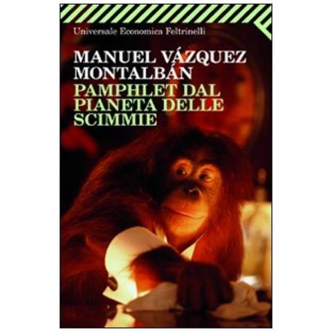 Manuel Vázquez Montalbán - Pamphlet dal pianeta delle scimmie - Foto 4