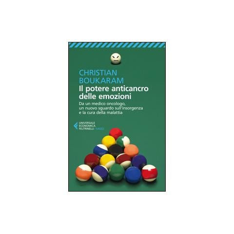 Christian Boukaram - Il potere anticancro delle emozioni. Da un medico oncologo, un nuovo sguardo sull'insorgenza e la cura della malattia - Foto 1