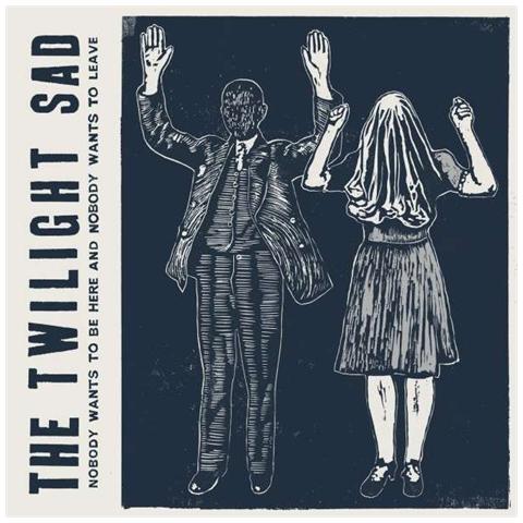 Twilight Sad - Nobody Wants To Be Here & Nobody Wants To Leave - Foto 1