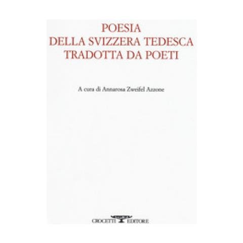 Annarosa Zweifel Azzone - Poesia della svizzera tedesca tradotta da poeti. Testo tedesco a fronte - Foto 1