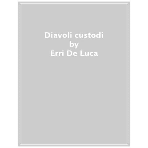 Erri De Luca - Diavoli custodi - Foto 1