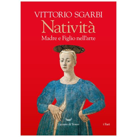 Vittorio Sgarbi - Natività. Madre e figlio nell'arte - Foto 1
