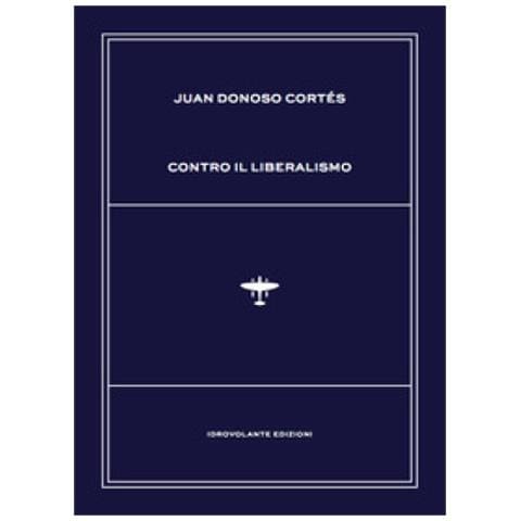 Juan Donoso Cortés - Contro il liberalismo - Foto 1