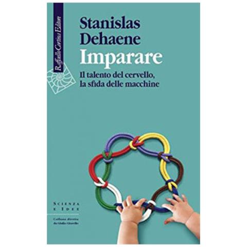 Stanislas Dehaene - Imparare. Il Talento Del Cervello, La Sfida Delle Macchine - Foto 2