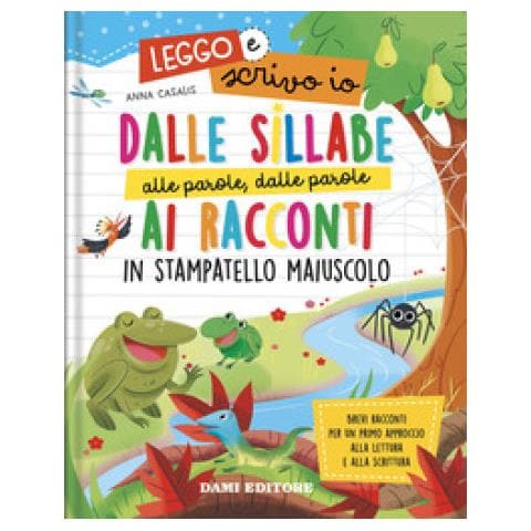 Anna Casalis - Dalle Sillabe Alle Parole, Dalle Parole Ai Racconti In Stampatello Maiuscolo. Leggo E Scrivo Io. Ediz. A Colori - Foto 1