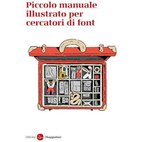 Officina Saggiatore - Piccolo Manuale Illustrato Per Cercatori Di Font - Foto 2