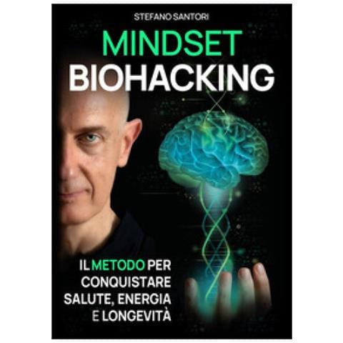 Stefano Santori - Mindset Biohacking. Il Metodo Per Conquistare Salute, Energia E Longevità - Foto 1