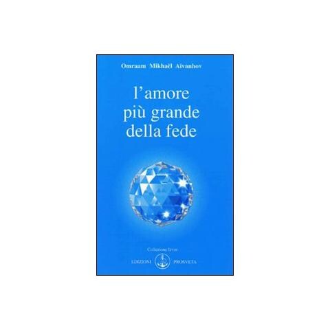 Omraam Mikhaël Aïvanhov - L'amore è più grande della fede - Foto 1