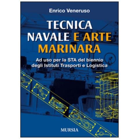 Enrico Veneruso - Tecnica navale e arte marinaresca. Per il biennio degli Ist. tecnici nautici e per il corso operatori del mare degli Ist. professionali per le attività marinare - Foto 2
