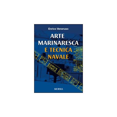 Enrico Veneruso - Tecnica navale e arte marinaresca. Per il biennio degli Ist. tecnici nautici e per il corso operatori del mare degli Ist. professionali per le attività marinare - Foto 1