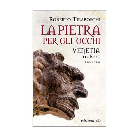 Roberto Tiraboschi - La pietra per gli occhi. Venetia 1106 d. C. - Foto 3
