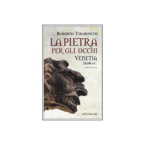 Roberto Tiraboschi - La pietra per gli occhi. Venetia 1106 d. C. - Foto 2