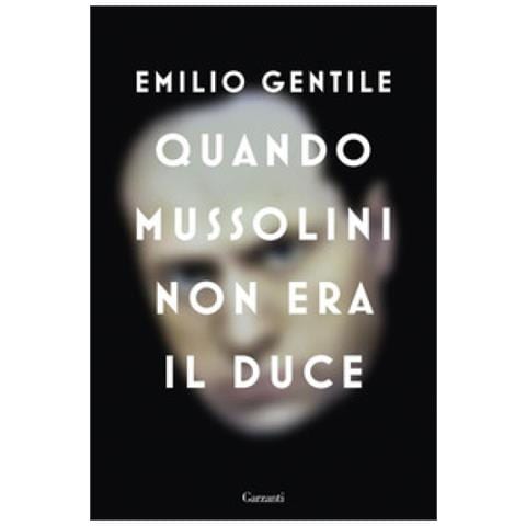 Emilio Gentile - Quando Mussolini Non Era Il Duce - Foto 2