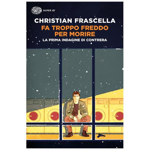 Christian Frascella - Fa Troppo Freddo Per Morire. La Prima Indagine Di Contrera - Foto 2