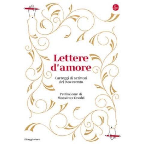 Massimo Onofri - Lettere d'amore. Carteggi di scrittori del Novecento - Foto 1
