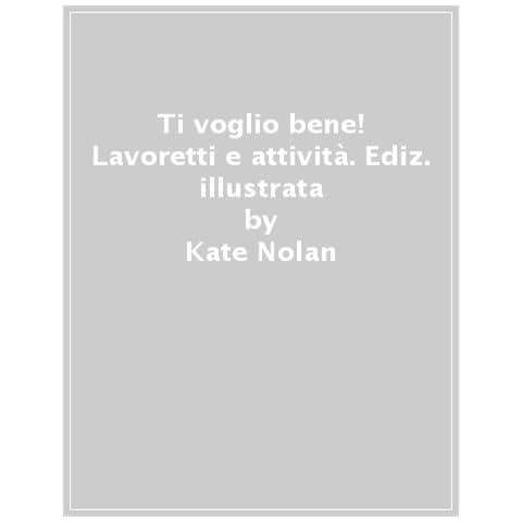 Kate Nolan - Ti Voglio Bene! Ediz. A Colori - Foto 1