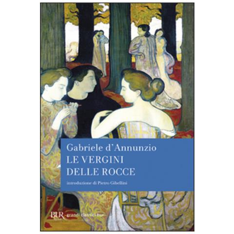 Gabriele D'Annunzio - Le vergini delle rocce - Foto 2