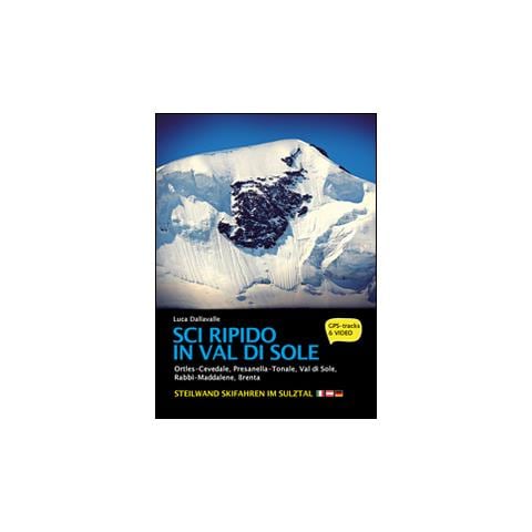 Luca Dellavalle - Sci ripido in Val di Sole. 57 itinerari di scialpinismo e sci ripido in Ortles-Cevedale, Presanella-Tonale, Val di Sole, Rabbi-Maddalene, Brenta. Ediz. multilingue - Foto 1