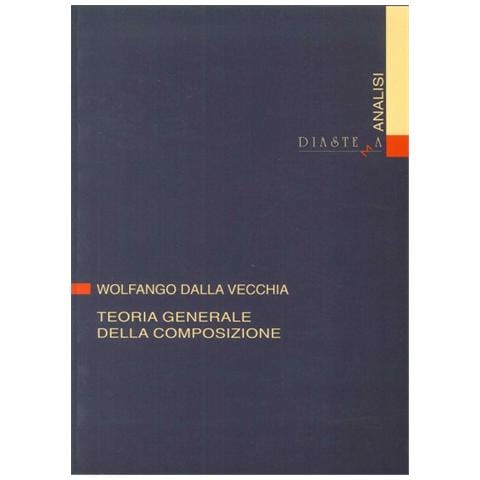 Wolfango Dalla Vecchia - Teoria generale della composizione - Foto 1