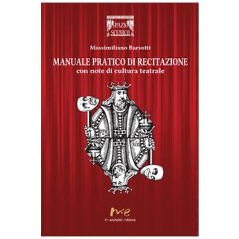 Massimiliano Barsotti - Manuale Pratico Di Recitazione. Con Note Di Cultura Teatrale - Foto 1