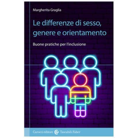Margherita Graglia - Le Differenze Di Sesso, Genere E Orientamento. Buone Pratiche Per L'inclusione - Foto 2