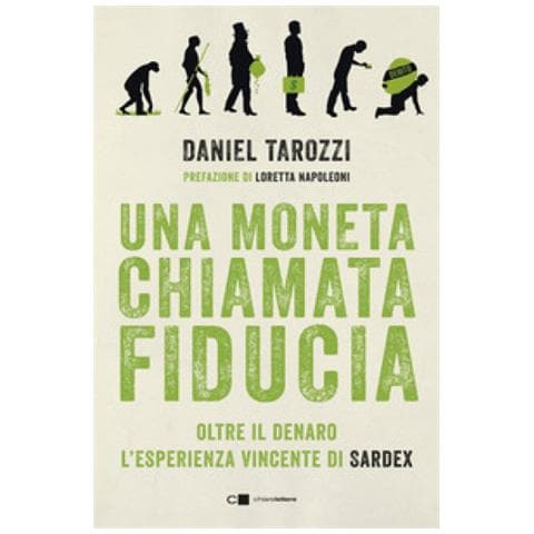 Daniel Tarozzi - Una Moneta Chiamata Fiducia. Oltre Il Denaro. L'esperienza Vincente Di Sardex - Foto 1