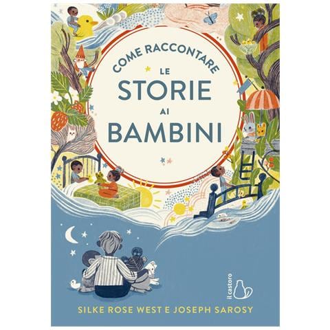 Silke Rose West - Come raccontare le storie ai bambini. Ediz. a colori - Foto 2