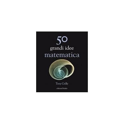 Tony Crilly - 50 grandi idee. Matematica - Foto 2