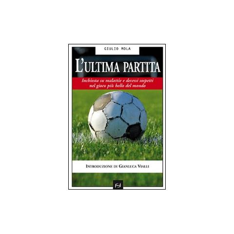 L'ultima partita. Inchiesta su malattie e decessi sospetti nel gioco più bello del mondo - Foto 1