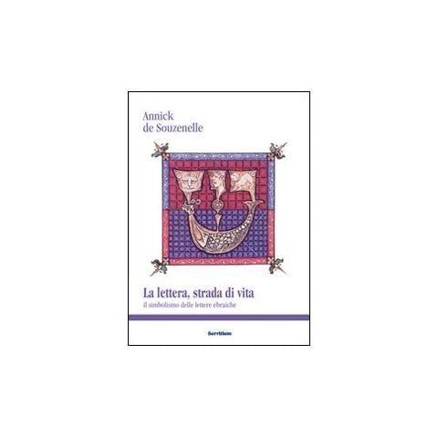 Annick de Souzenelle - La lettera, strada di vita. Il simbolismo delle lettere ebraiche - Foto 1