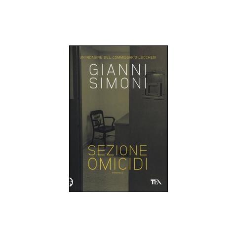 Gianni Simoni - Sezione omicidi. Un'indagine del commissario Lucchesi - Foto 1