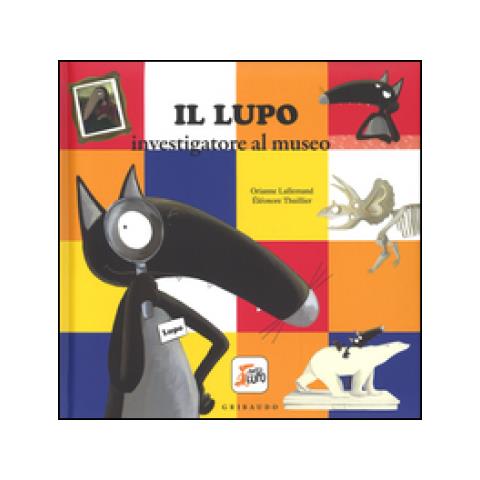 Orianne Lallemand - Il lupo investigatore al museo. Amico lupo. Ediz. a colori - Foto 2