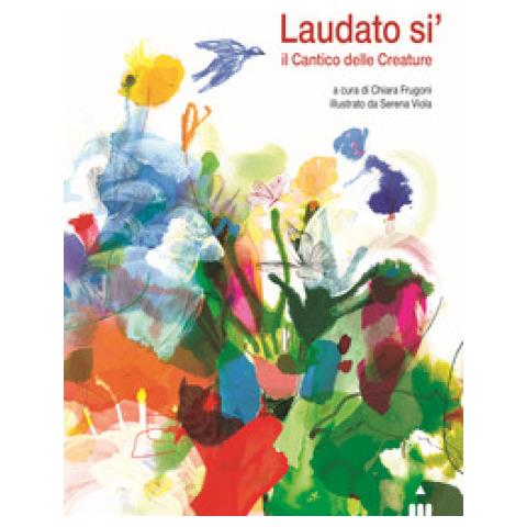 Serena Viola - Laudato si'. Il cantico delle creature - Foto 1