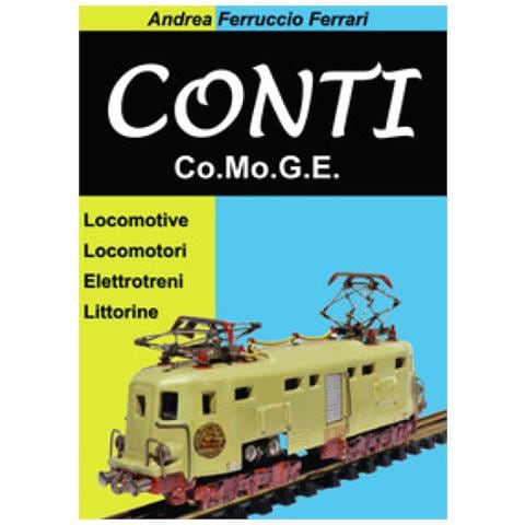 Andrea Ferruccio Ferrari - Conti. Co. mo. g. e. Locomotive, Locomotori, Elettrotreni, Littorine - Foto 1