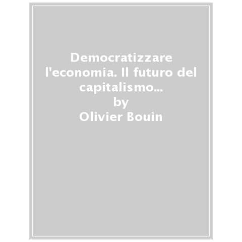 Olivier Bouin - La sfida dell'uguaglianza. Democrazia economica e futuro del capitalismo - Foto 1