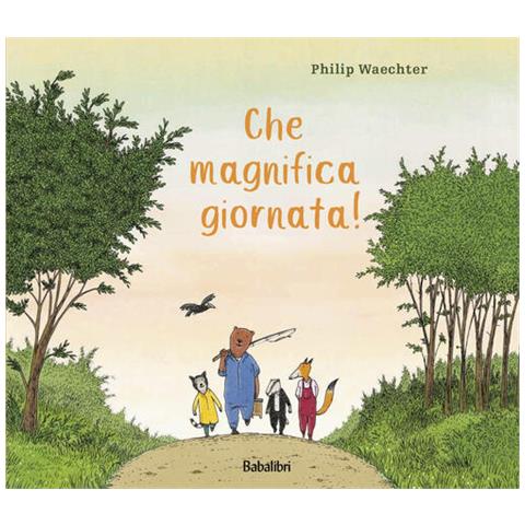 Philip Waechter - Che Magnifica Giornata! Ediz. A Colori - Foto 2