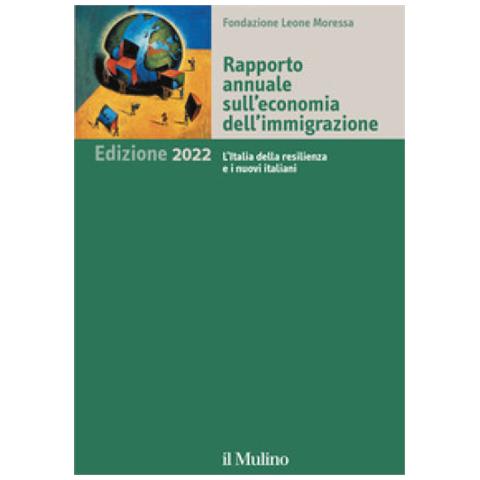 Rapporto Annuale Sull'economia Dell'immigrazione 2022. L'italia Della Resilienza E I Nuovi Italiani - Foto 1