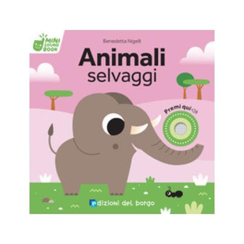 Benedetta Nigelli - Animali Selvaggi. Mini Sound Book. Ediz. A Colori - Foto 1