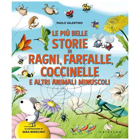 Paolo Valentino - Le più belle storie di ragni, farfalle, coccinelle e altri animali minuscoli. Ediz. a colori - Foto 1