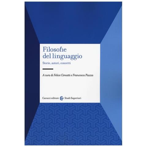Felice Cimatti - Filosofie del linguaggio. Storie, autori, concetti - Foto 1