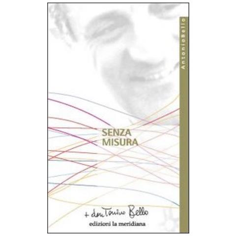 Antonio Bello - Senza misura. Riflessioni sulla carità - Foto 1
