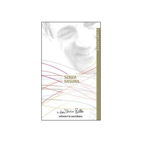 Antonio Bello - Senza misura. Riflessioni sulla carità - Foto 2