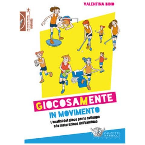 Valentina Biino - Giocosamente In Movimento. L'analisi Del Gioco Per Lo Sviluppo E La Maturazione Del Bambino - Foto 1