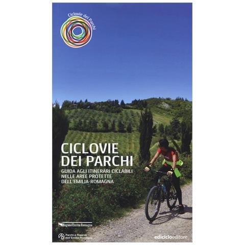 Sandro Bassi - Ciclovie dei parchi. Guida agli itinerari ciclabili nelle aree protette dell'Emilia Romagna - Foto 1
