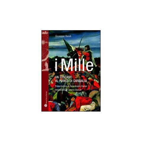 Giuseppe Bandi - I Mille. Un toscano al fianco di Garibaldi - Foto 1
